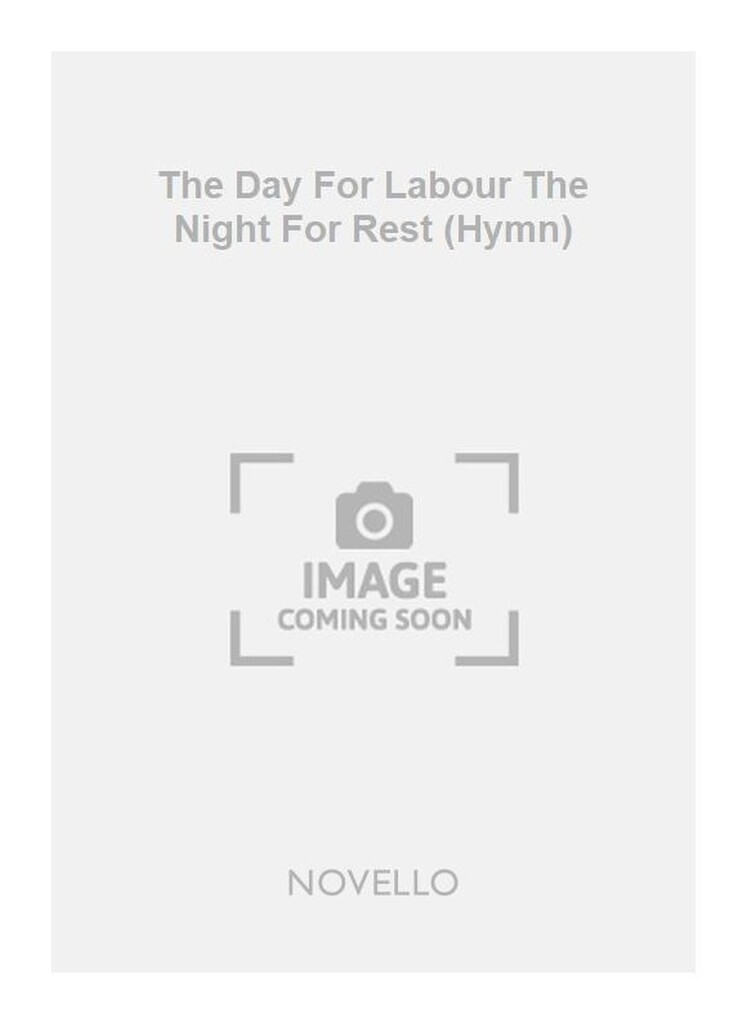 The Day For Labour The Night For Rest (Hymn)